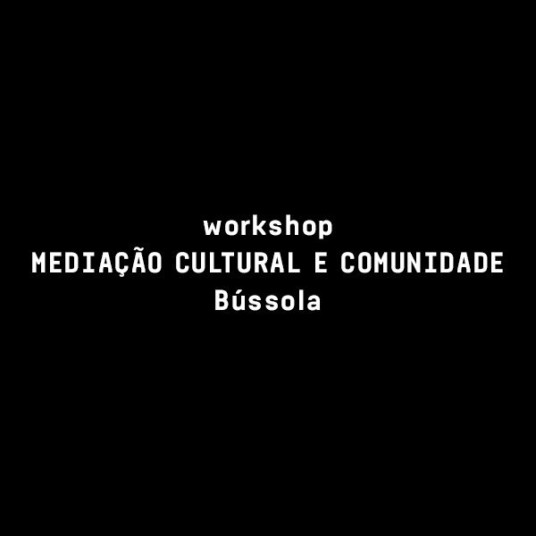 MASTERCLASS: MEDIAÇÃO CULTURAL E COMUNIDADE, A RELAÇÃO COM O ESPAÇO PÚBLICO, POR ANA BRAGANÇA