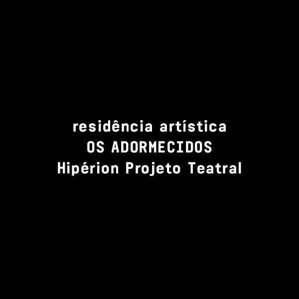 RESIDÊNCIA ARTÍSTICA OS ADORMECIDOS